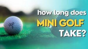 how long does mini golf take