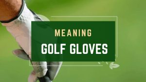 Meaning for Golf Gloves