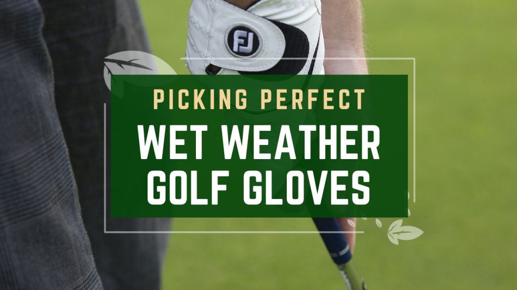 Picking Perfect Wet Weather Golf Gloves