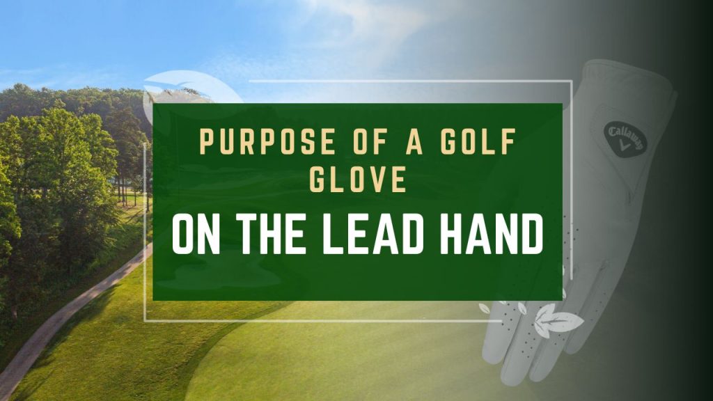 Purpose of a Golf Glove on the Lead Hand