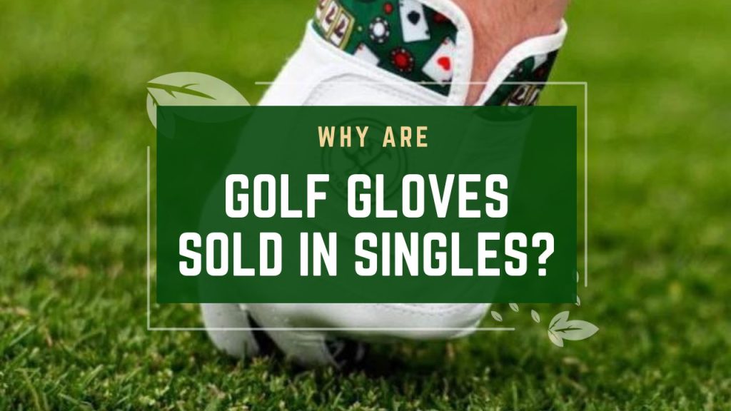 Why Are Golf Gloves Sold in Singles