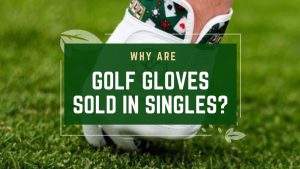 Why Are Golf Gloves Sold in Singles