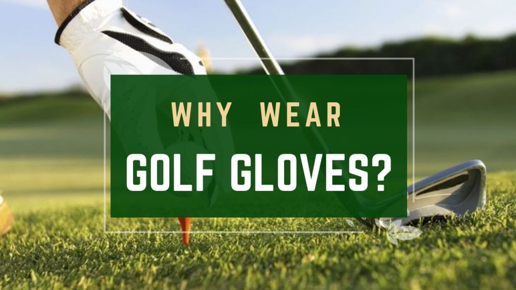 Why Wear Golf Gloves